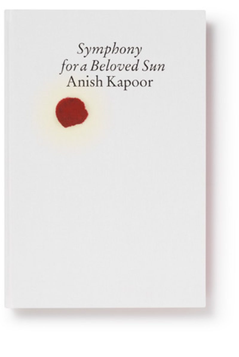 Symphony for a Beloved Sun　Anish Kapoor Anish Kapoor: Symphony for a Beloved Sun